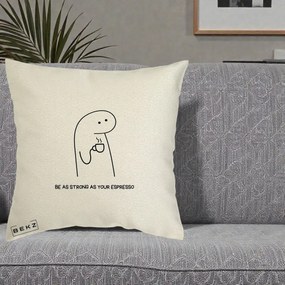 Perna Personalizata Be As Strong As Your Espresso, 40x40 cm, Ecru, Husa Detasabila, Perna Inclusa, BEKZ®