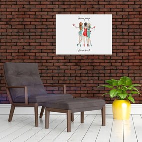 Tablou pe sticlă - Mereu tânăr, mereu beat (70x50 cm)