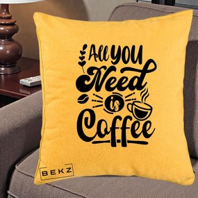 Perna Personalizata All You Need Is Coffee, 40x40 cm, Galben, Husa Detasabila, Perna Inclusa, BEKZ®
