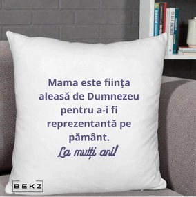 Cadou pentru Mama - Perna Personalizata Mama Este Fiinta Aleasa de Dumnezeu La Multi Ani, 40x40 cm, Alb Pufos, Husa Detasabila, Perna Inclusa, BEKZ®