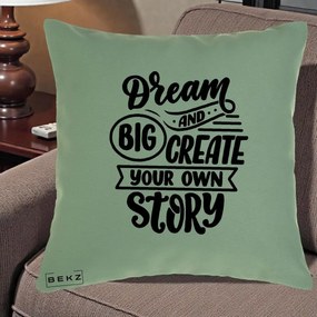 Perna Decorativa Dream Big Create Your Story, 40x40 cm, Verde, Husa Detasabila, Perna Inclusa, BEKZ®