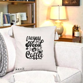 Perna Personalizata All You Need Is Coffee, 40x40 cm, Bej cu Franjuri, Husa Detasabila, Perna Inclusa, BEKZ®