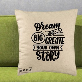 Perna Decorativa Dream Big Create Your Story, 40x40 cm, Bej, Husa Detasabila, Perna Inclusa, BEKZ®