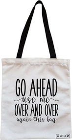 Sacosa de Panza pentru Cumparaturi, Geanta Tote, model Go ahead use me, over and over again this bag, Cu fermoar, 38x34.5 cm, Alba, BEKZ®