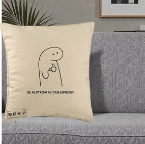 Perna Personalizata Be As Strong As Your Espresso, 40x40 cm, Bej, Husa Detasabila, Perna Inclusa, BEKZ®