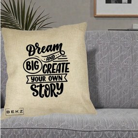 Perna Decorativa Dream Big Create Your Story, 40x40 cm, Crem, Husa Detasabila, Perna Inclusa, BEKZ®