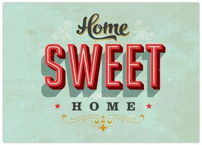 Tablou pe sticlă - Home sweet home (70x50 cm)