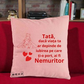 Cadou pentru Tata - Perna Personalizata Tata Nemuritor Mesaj Rosu, 40x40 cm, Roz, Husa Detasabila, Perna Inclusa, BEKZ®