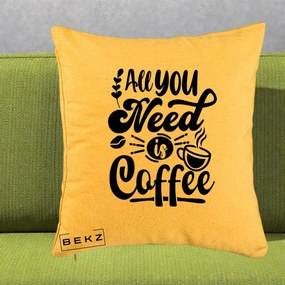 Perna Personalizata All You Need Is Coffee, 40x40 cm, Galben, Husa Detasabila, Perna Inclusa, BEKZ®