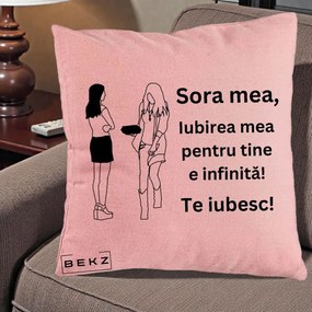 Cadou pentru Sora - Perna Personalizata Sora Mea Te Iubesc Fete Elegante cu Cadou, 40x40 cm, Roz, Husa Detasabila, Perna Inclusa, BEKZ®