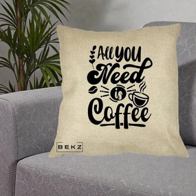 Perna Personalizata All You Need Is Coffee, 40x40 cm, Crem, Husa Detasabila, Perna Inclusa, BEKZ®