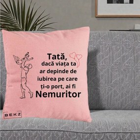Cadou pentru Tata - Perna Personalizata Tata Nemuritor Joaca in Aer, 40x40 cm, Roz, Husa Detasabila, Perna Inclusa, BEKZ®