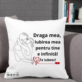 Cadou pentru Iubita - Perna Personalizata Draga Mea Iubirea Mea pentru Tine e Infinita Te Iubesc, 40x40 cm, Alba Mata, Husa Detasabila, Perna Inclusa, BEKZ®