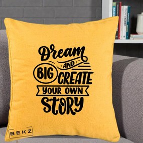 Perna Decorativa Dream Big Create Your Story, 40x40 cm, Galben, Husa Detasabila, Perna Inclusa, BEKZ®