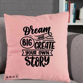 Perna Decorativa Dream Big Create Your Story, 40x40 cm, Roz, Husa Detasabila, Perna Inclusa, BEKZ®