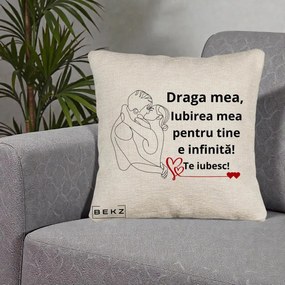 Cadou pentru Iubita - Perna Personalizata Draga Mea Iubirea Mea pentru Tine e Infinita Te Iubesc, 40x40 cm, Bej Canapea, Husa Detasabila, Perna Inclusa, BEKZ®