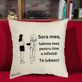 Cadou pentru Sora - Perna Personalizata Sora Mea Te Iubesc Fete Elegante cu Cadou, 40x40 cm, Ecru, Husa Detasabila, Perna Inclusa, BEKZ®
