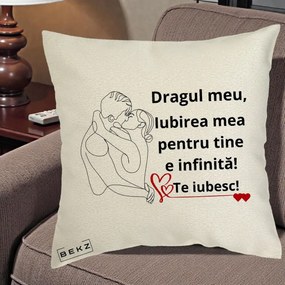 Cadou pentru Iubit - Perna Personalizata Dragul Meu Iubirea Mea pentru Tine e Infinita Te Iubesc, 40x40 cm, Ecru, Husa Detasabila, Perna Inclusa, BEKZ®