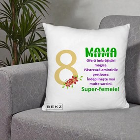 Cadou pentru Mama - Perna Personalizata Mama Super-Femeie cu Cifra 8 si Flori 8 Martie, 40x40 cm, Alb Pufos, Husa Detasabila, Perna Inclusa, BEKZ®