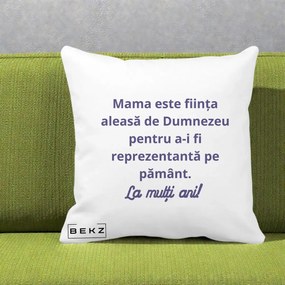 Cadou pentru Mama - Perna Personalizata Mama Este Fiinta Aleasa de Dumnezeu La Multi Ani, 40x40 cm, Alba Mata, Husa Detasabila, Perna Inclusa, BEKZ®