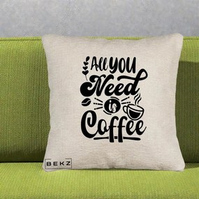 Perna Personalizata All You Need Is Coffee, 40x40 cm, Bej Canapea, Husa Detasabila, Perna Inclusa, BEKZ®