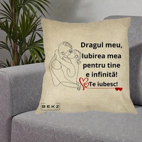 Cadou pentru Iubit - Perna Personalizata Dragul Meu Iubirea Mea pentru Tine e Infinita Te Iubesc, 40x40 cm, Crem, Husa Detasabila, Perna Inclusa, BEKZ®