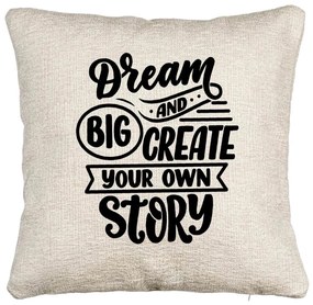 Perna Decorativa Canapea, Model Dream Big and Create Your Own Story, 40x40 cm, Cu fermoar