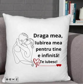 Cadou pentru Iubita - Perna Personalizata Draga Mea Iubirea Mea pentru Tine e Infinita Te Iubesc, 40x40 cm, Alb Pufos, Husa Detasabila, Perna Inclusa, BEKZ®