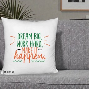 Perna Decorativa Dream Big Work Hard Mesaj Motivational, 40x40 cm, Alb Pufos, Husa Detasabila, Perna Inclusa, BEKZ®