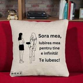 Cadou pentru Sora - Perna Personalizata Sora Mea Te Iubesc Fete Elegante cu Cadou, 40x40 cm, Bej Canapea, Husa Detasabila, Perna Inclusa, BEKZ®