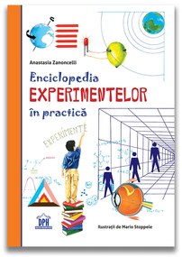ENCICLOPEDIA EXPERIMENTELOR IN PRACTICA - DPH (978-606-048-226-0)