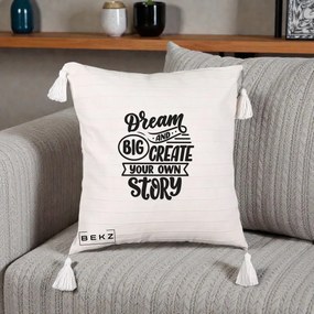 Perna Decorativa Dream Big Create Your Story, 40x40 cm, Bej cu Franjuri, Husa Detasabila, Perna Inclusa, BEKZ®