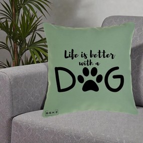 Perna Personalizata Life is Better with a Dog, 40x40 cm, Verde, Husa Detasabila, Perna Inclusa, BEKZ®