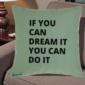 Perna Decorativa If You Can Dream It, 40x40 cm, Verde, Husa Detasabila, Perna Inclusa, BEKZ®