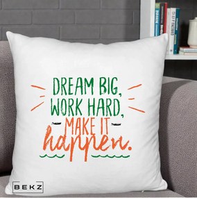 Perna Decorativa Dream Big Work Hard Mesaj Motivational, 40x40 cm, Alb Pufos, Husa Detasabila, Perna Inclusa, BEKZ®
