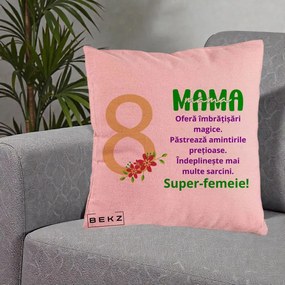Cadou pentru Mama - Perna Personalizata Mama Super-Femeie cu Cifra 8 si Flori 8 Martie, 40x40 cm, Roz, Husa Detasabila, Perna Inclusa, BEKZ®