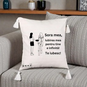 Cadou pentru Sora - Perna Personalizata Sora Mea Te Iubesc Fete Elegante cu Cadou, 40x40 cm, Bej cu Franjuri, Husa Detasabila, Perna Inclusa, BEKZ®