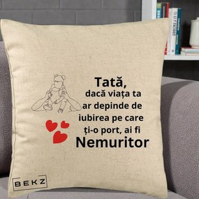 Cadou pentru Tata - Perna Personalizata Tata Nemuritor Mesaj, 40x40 cm, Bej, Husa Detasabila, Perna Inclusa, BEKZ®